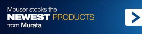 Mouser stocks the Newest Products from Murata
